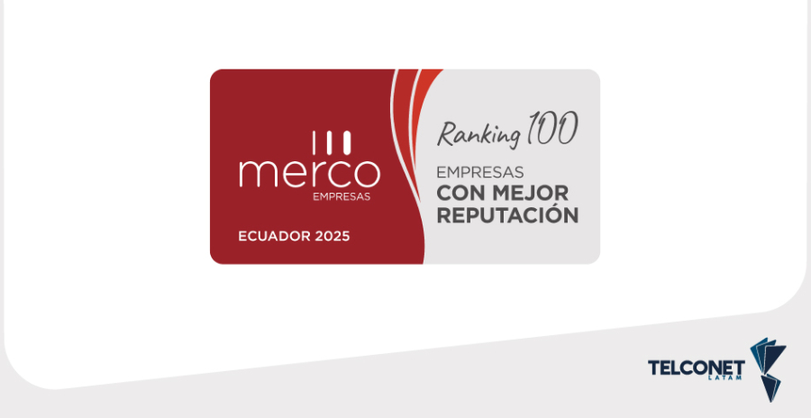 Telconet Latam entre las 100 empresas con mejor reputaci&oacute;n en Ecuador ranking Merco Empresas 2025